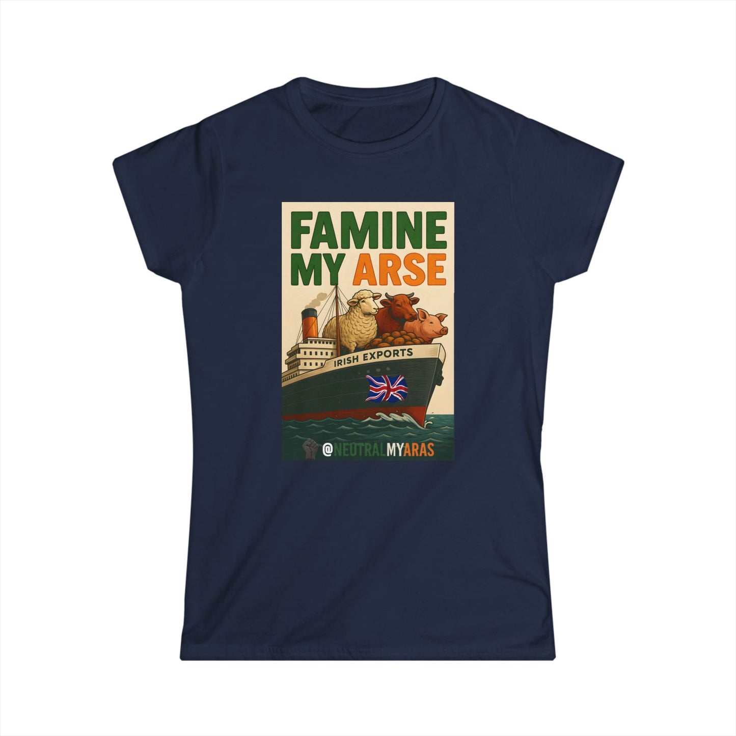 🔥 FAMINE MY ARSE 🇮🇪 - Women's Softstyle Tee