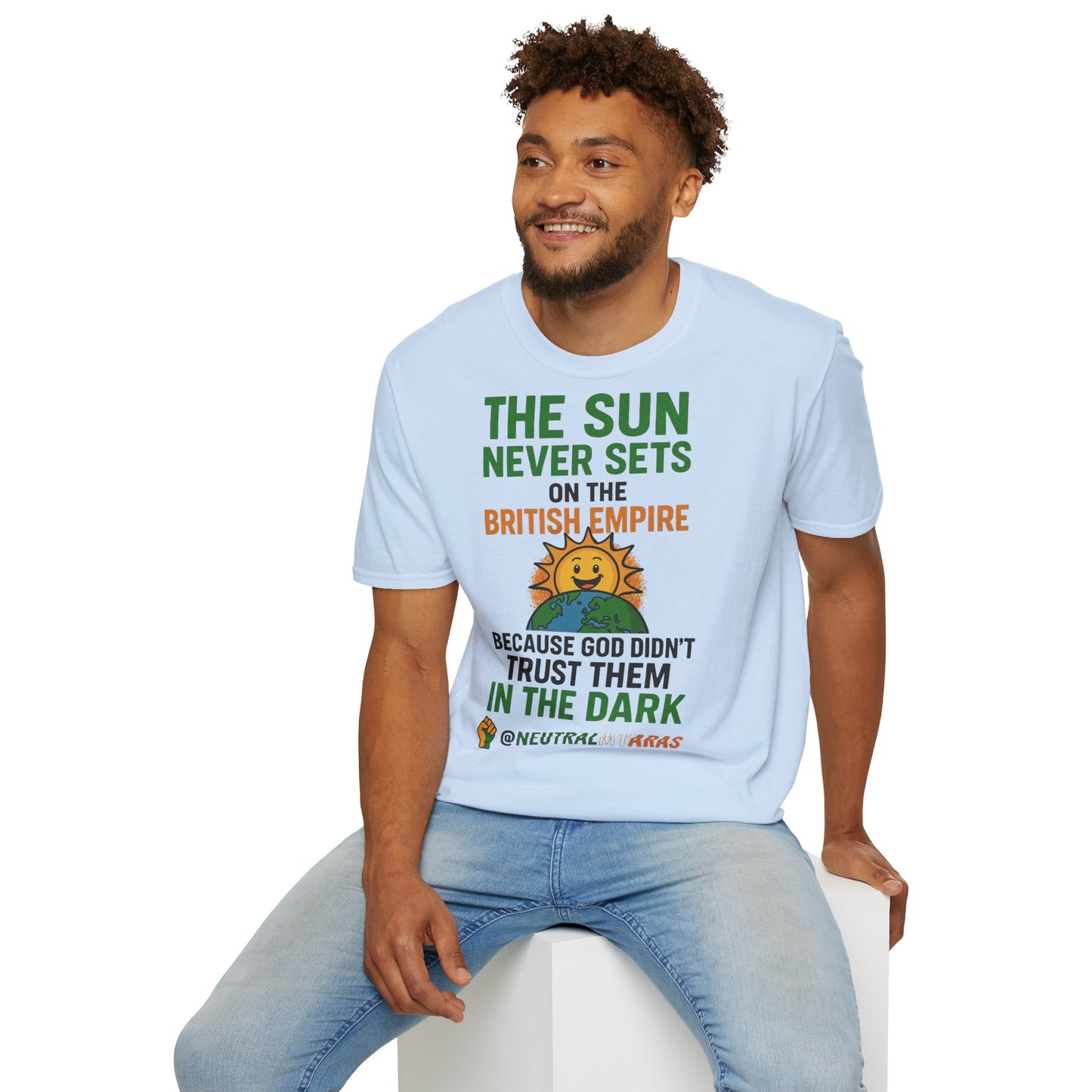 👕 The Sun Never Sets on the British Empire... Because God Didn't Trust Them in the Dark – T-Shirt