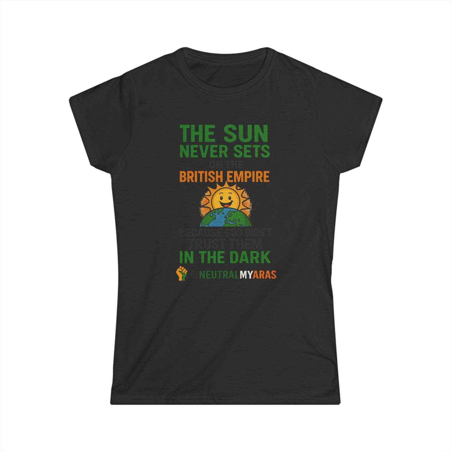 Women's Softstyle Tee 👕 The Sun Never Sets on the British Empire... Because God Didn't Trust Them in the Dark – T-Shirt