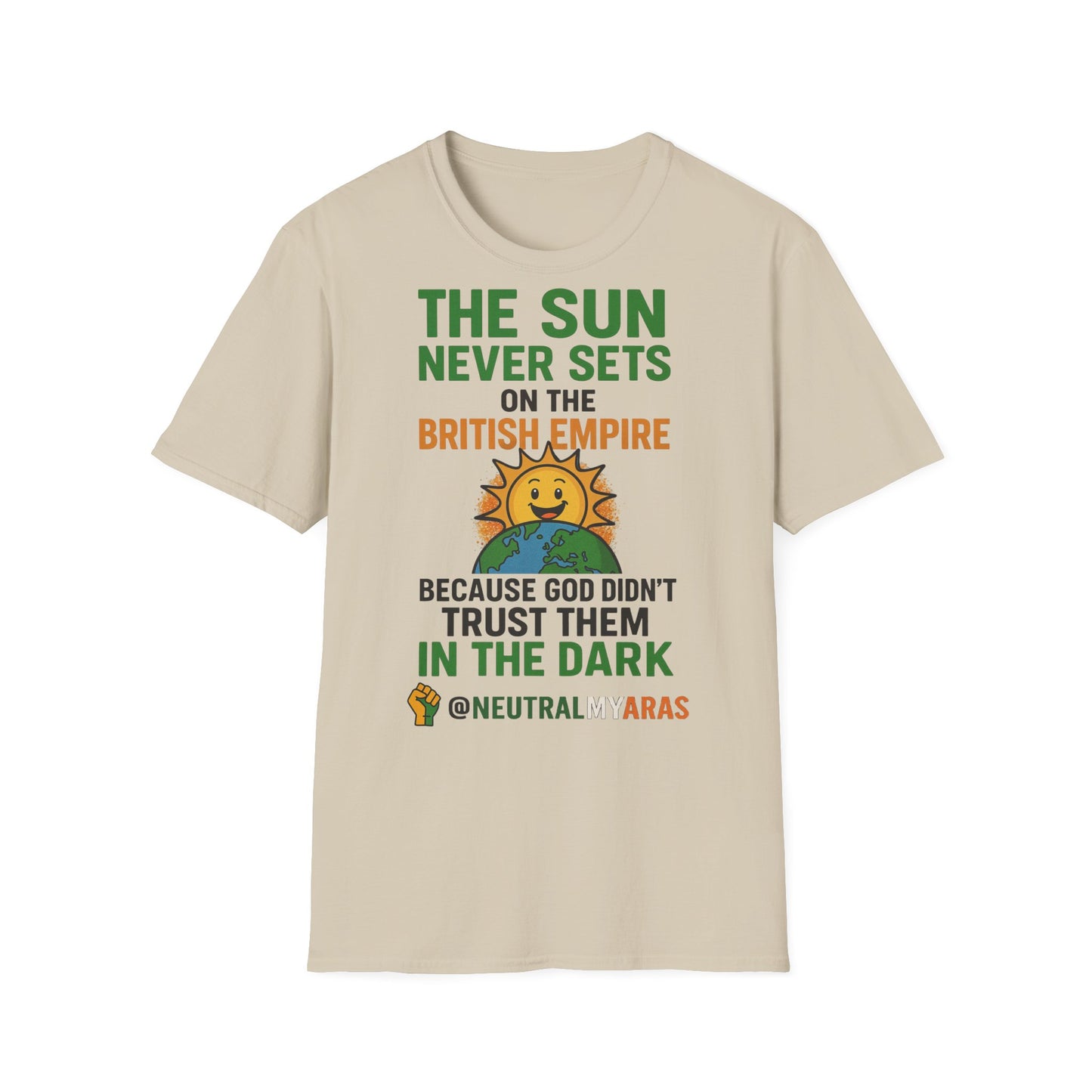 👕 The Sun Never Sets on the British Empire... Because God Didn't Trust Them in the Dark – T-Shirt