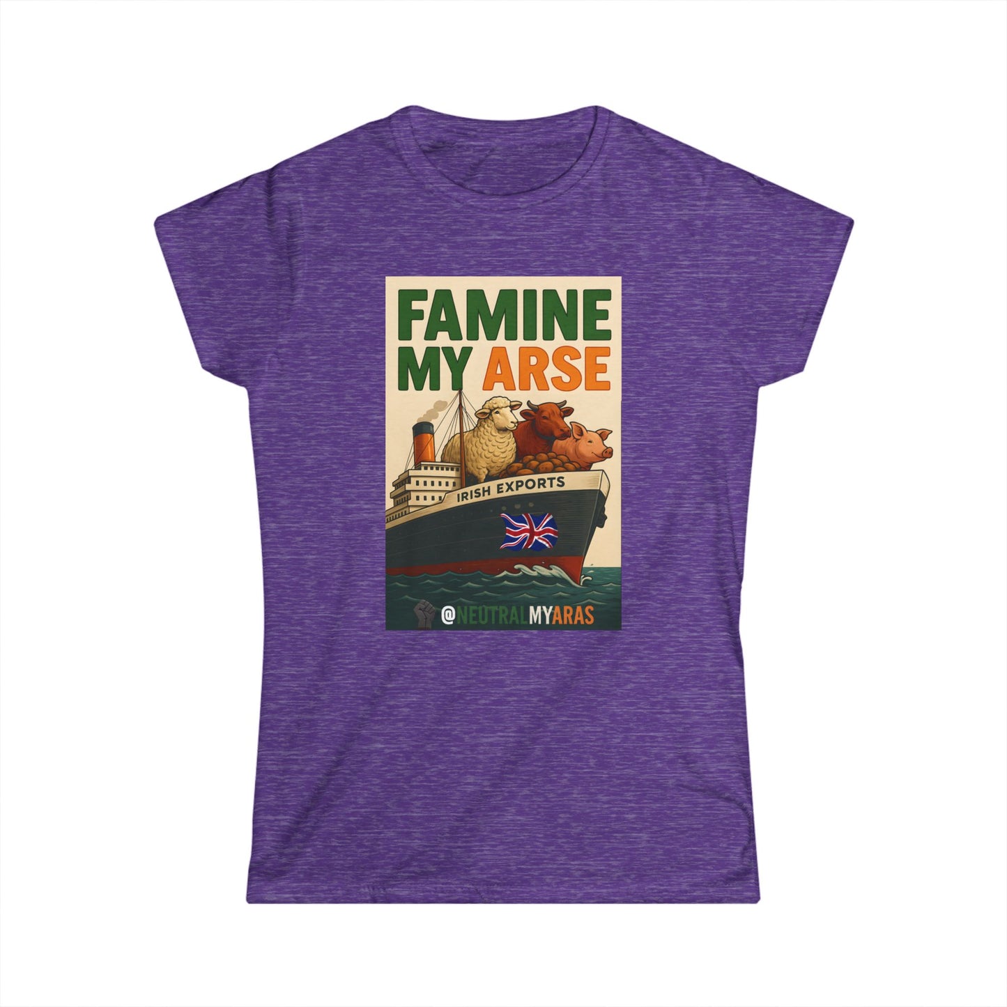 🔥 FAMINE MY ARSE 🇮🇪 - Women's Softstyle Tee