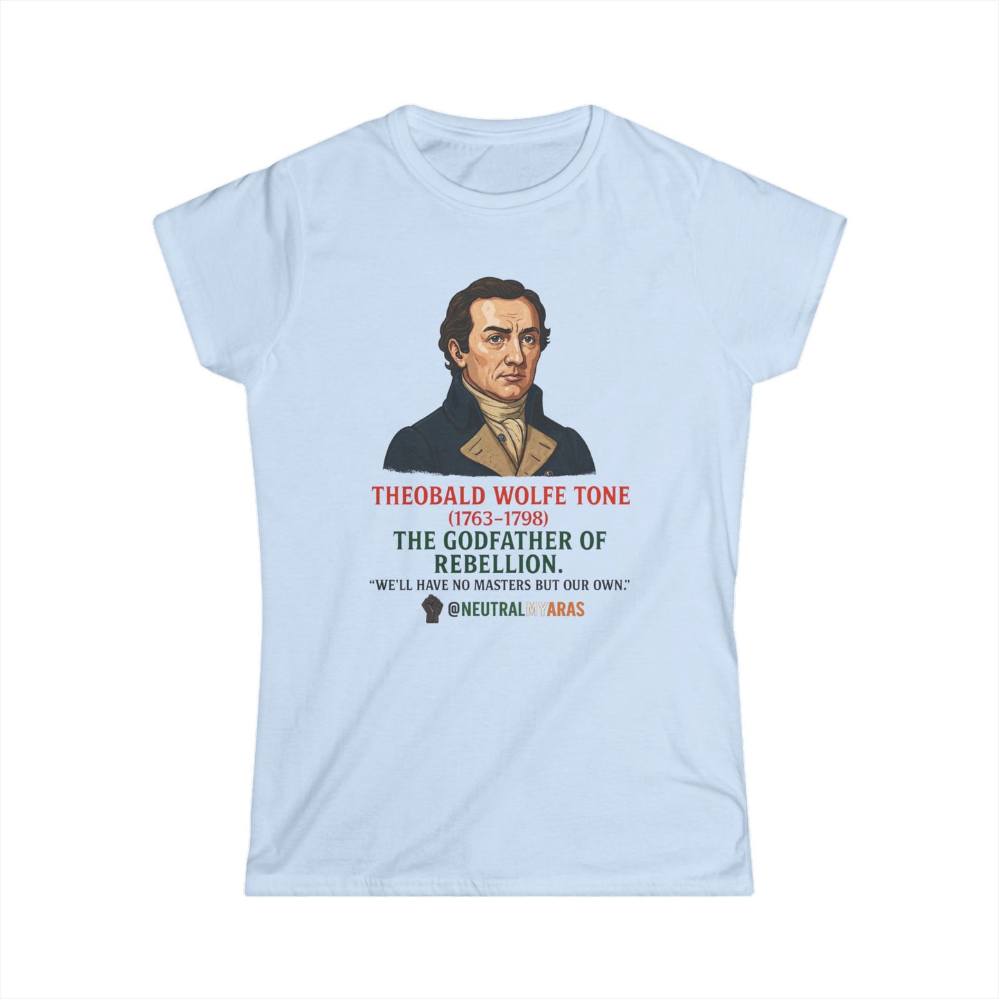 Theobald Wolfe Tone – Godfather of Rebellion - Women's Softstyle Tee