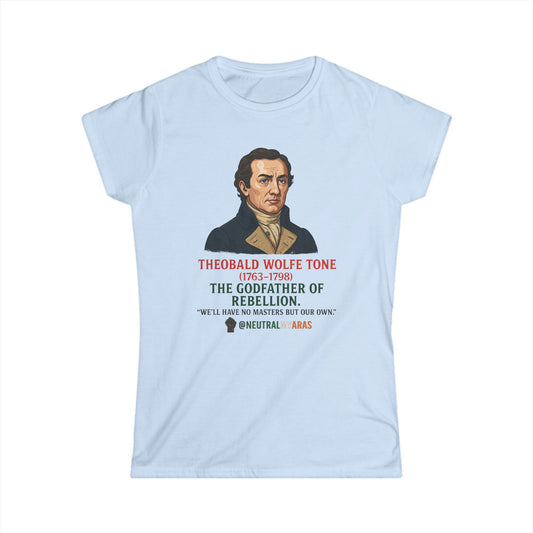 Theobald Wolfe Tone – Godfather of Rebellion - Women's Softstyle Tee