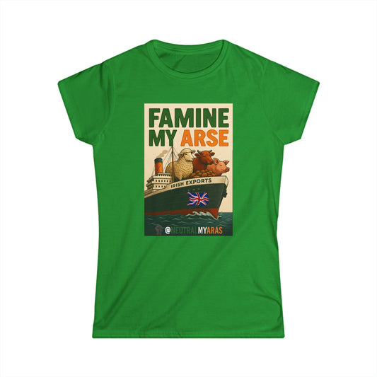 🔥 FAMINE MY ARSE 🇮🇪 - Women's Softstyle Tee