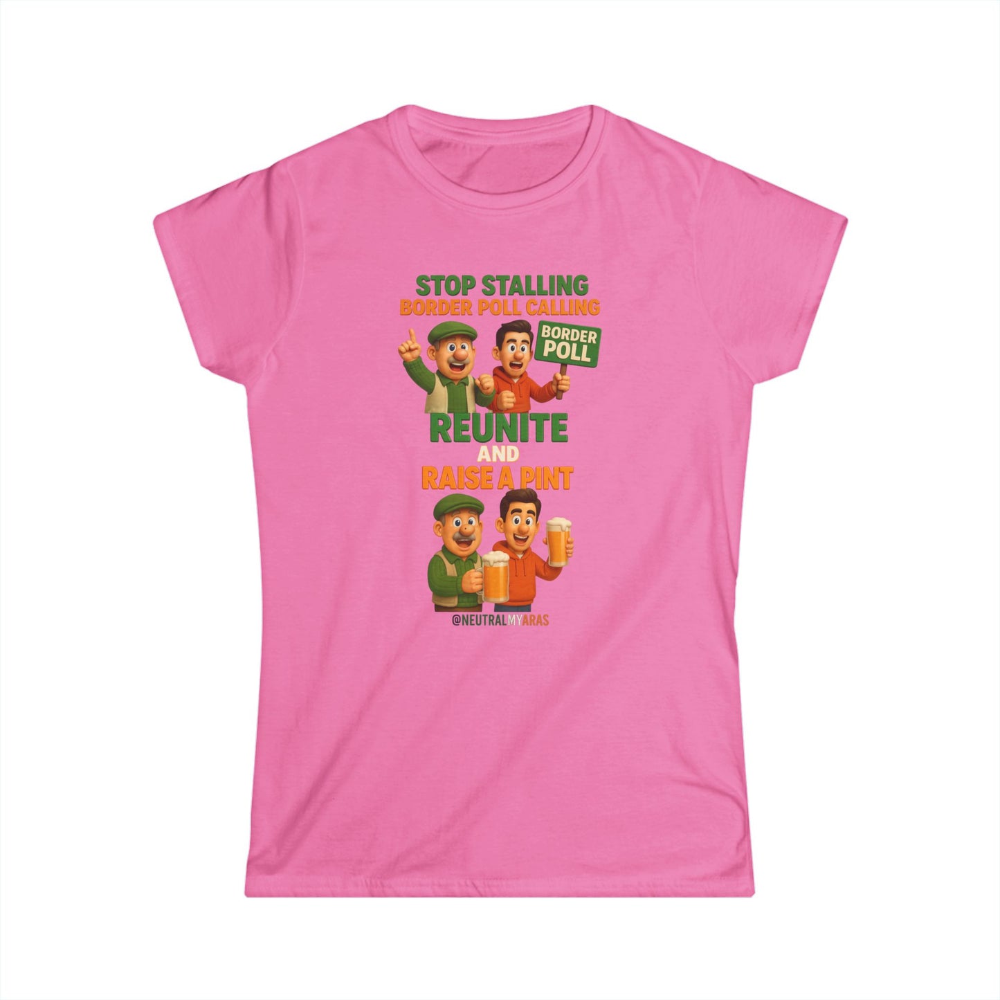 “Stop Stalling, Border Poll Calling – Reunite and Raise a Pint” Woman's Softstyle Tee