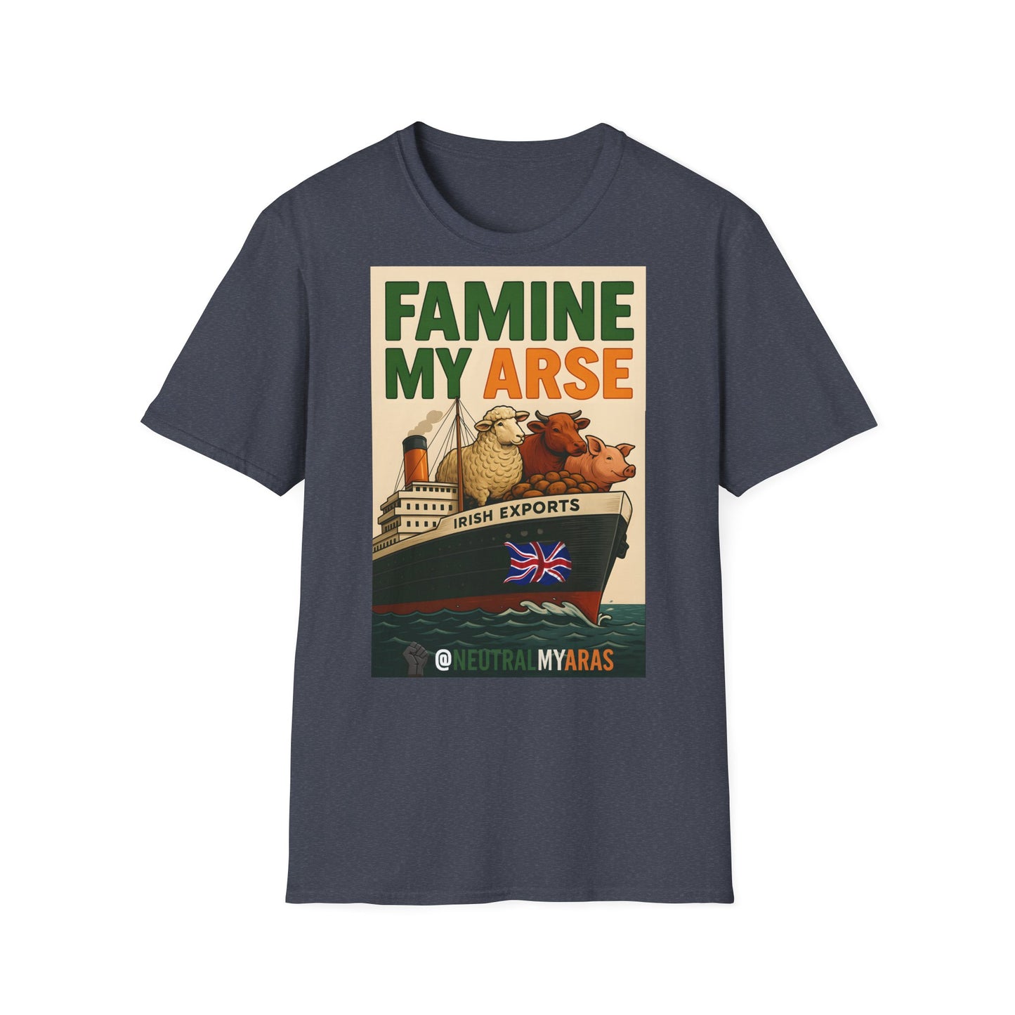 🔥 FAMINE MY ARSE T-SHIRT ☘️