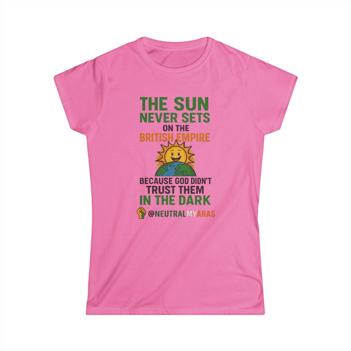 Women's Softstyle Tee 👕 The Sun Never Sets on the British Empire... Because God Didn't Trust Them in the Dark – T-Shirt