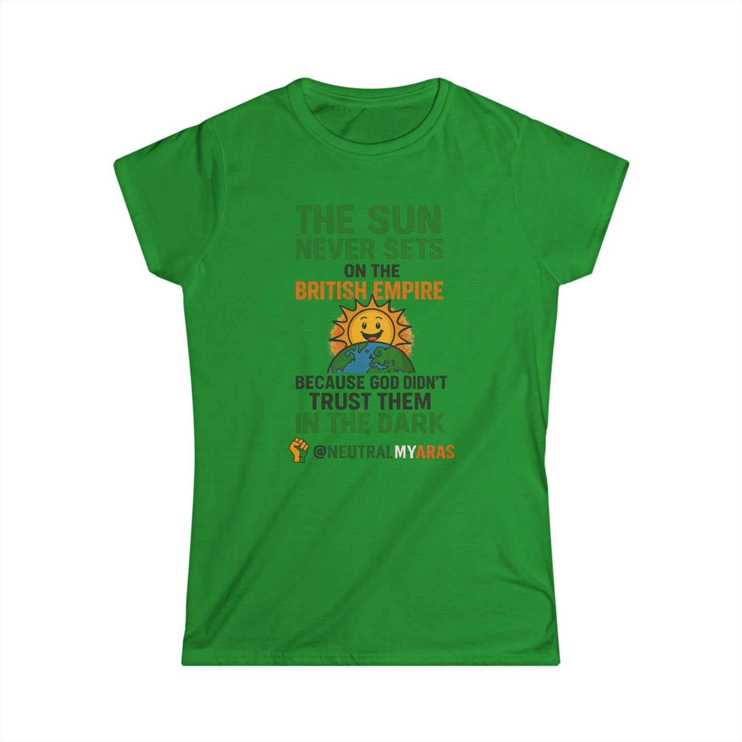 Women's Softstyle Tee 👕 The Sun Never Sets on the British Empire... Because God Didn't Trust Them in the Dark – T-Shirt
