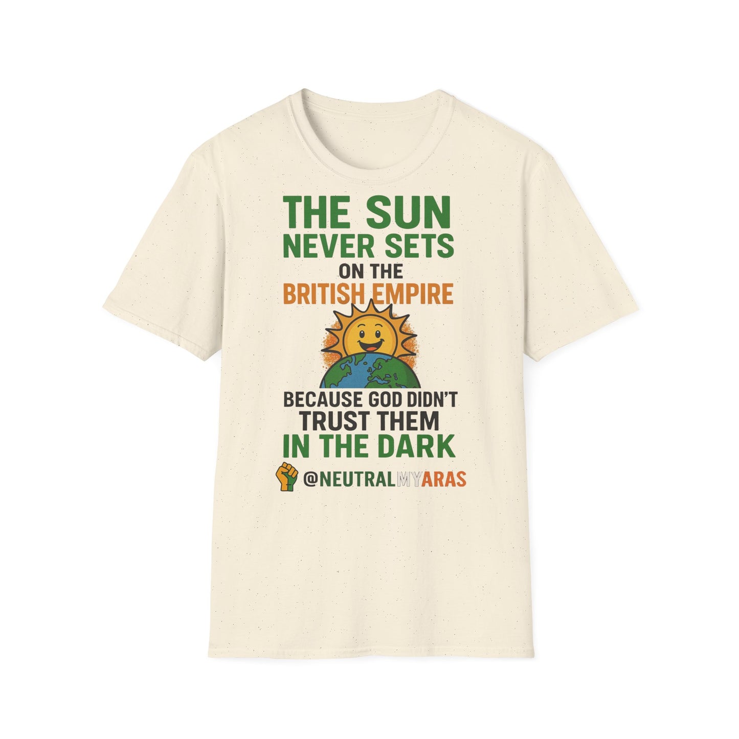 👕 The Sun Never Sets on the British Empire... Because God Didn't Trust Them in the Dark – T-Shirt