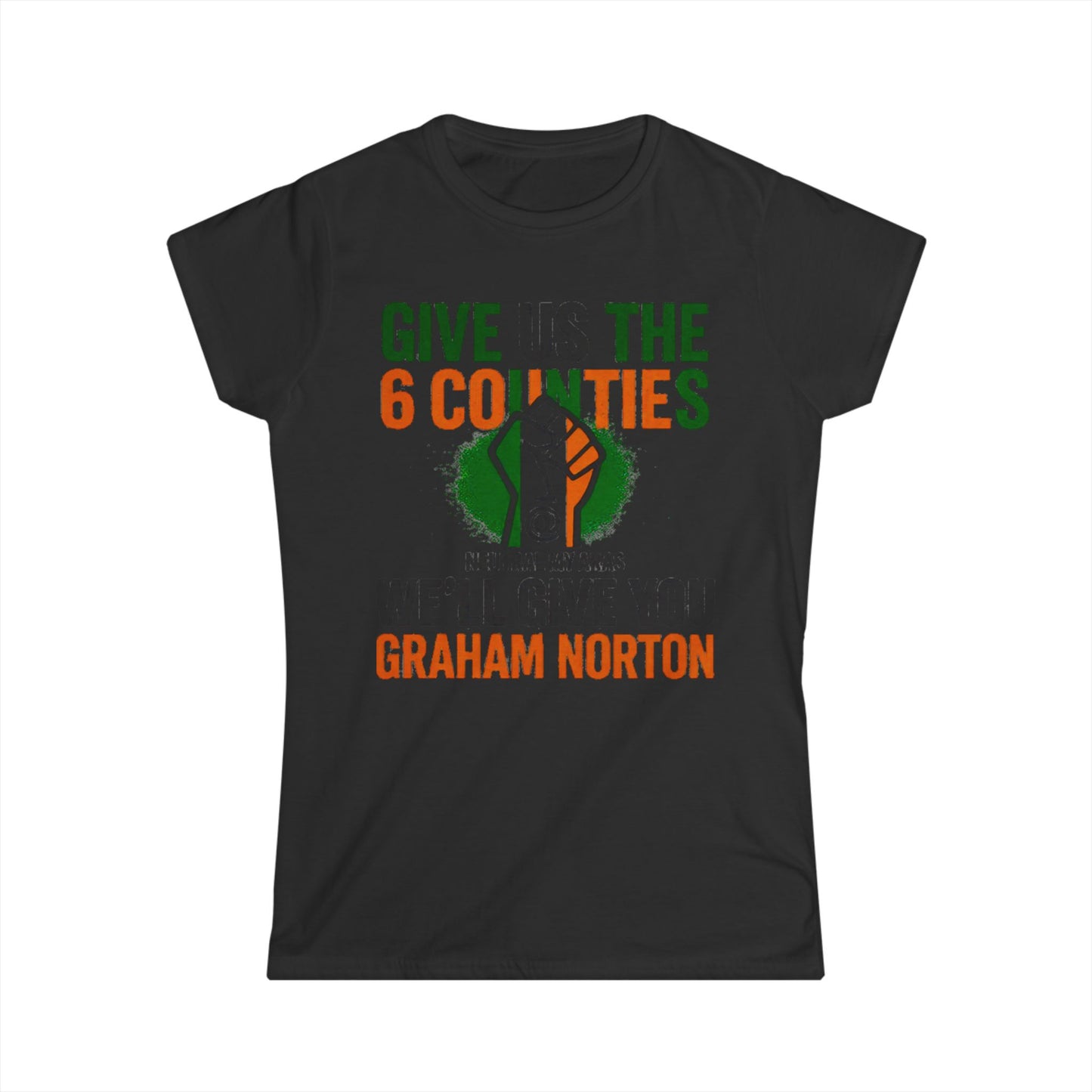 Women's Softstyle Tee GIVE US THE 6 COUNTIES – WE'LL GIVE YOU GRAHAM NORTON" – A Fair Trade, If You Ask Us