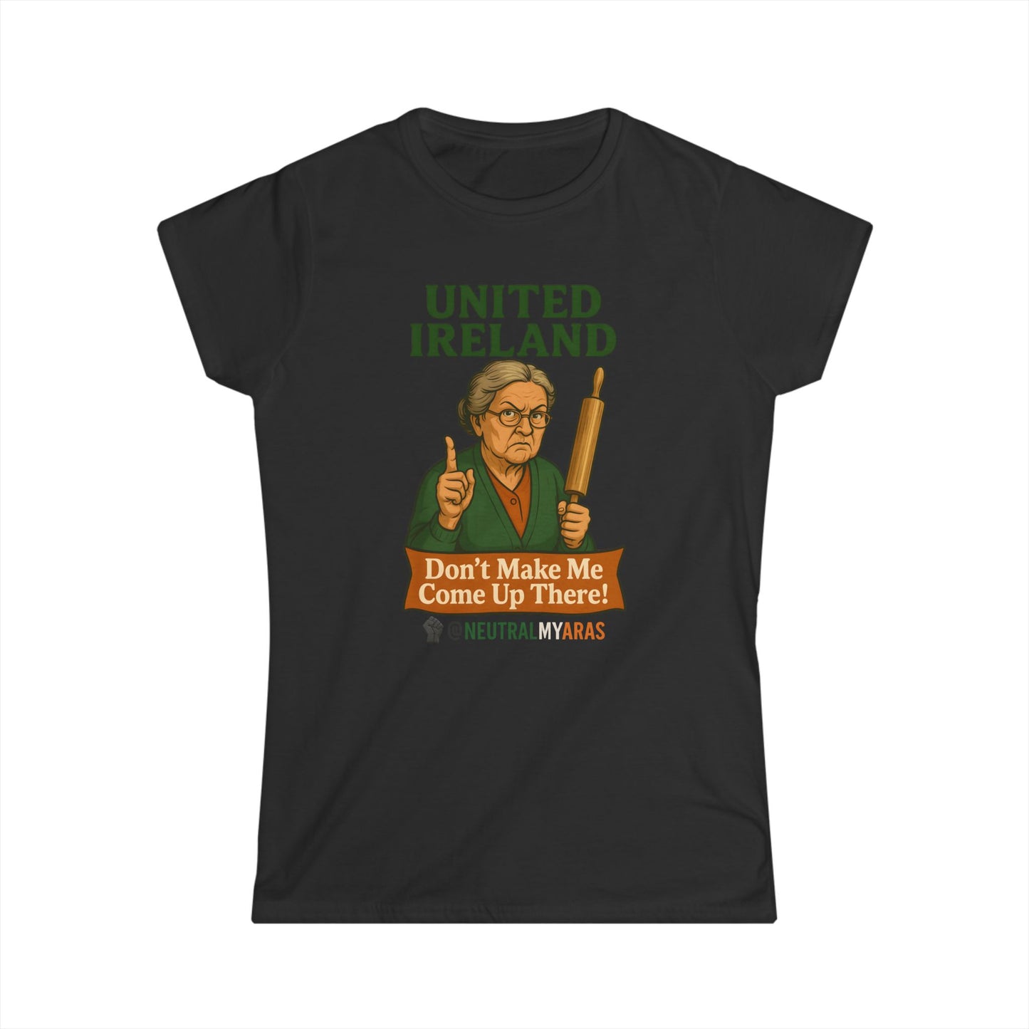 ANGRY GRANNY 🔥 United Ireland – Don’t Make Me Come Up There T-Shirt Women's Softstyle Tee