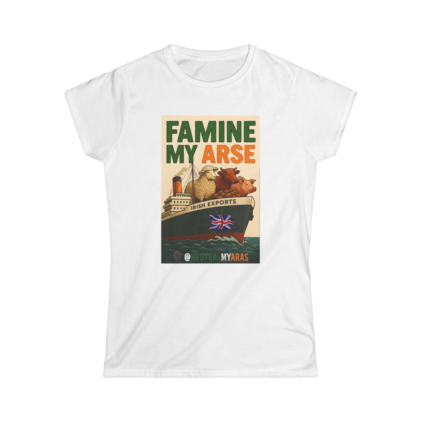 🔥 FAMINE MY ARSE 🇮🇪 - Women's Softstyle Tee