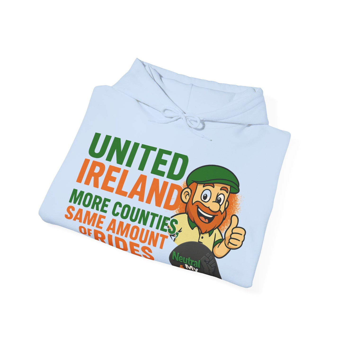 "UNITED IRELAND – MORE COUNTIES, SAME AMOUNT OF RIDES" – The Only Thing That’s Changing is the Territory - United Ireland Graphic Hoodie