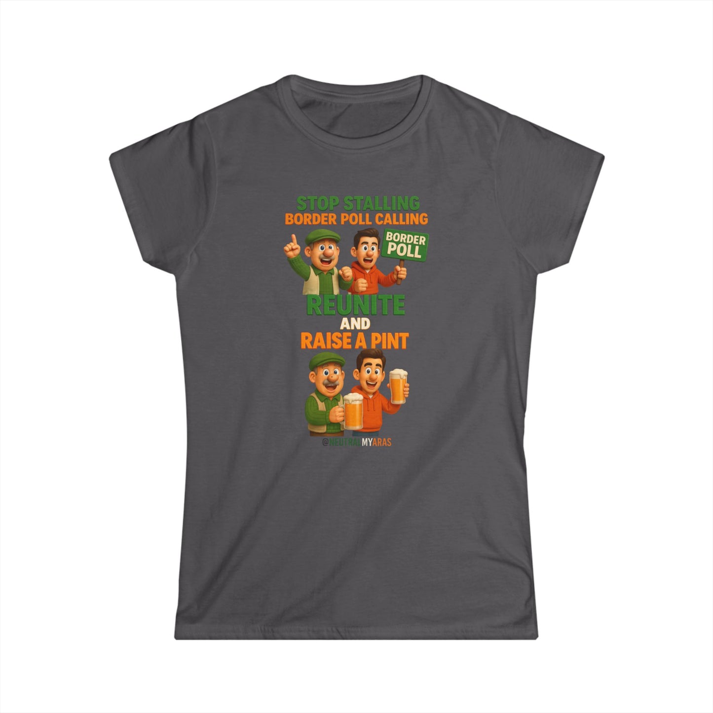 “Stop Stalling, Border Poll Calling – Reunite and Raise a Pint” Woman's Softstyle Tee